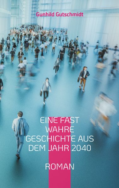 Cover von Eine fast wahre Geschichte aus dem Jahr 2040