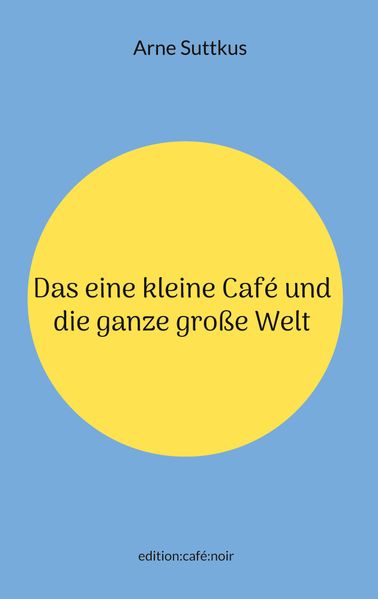 Cover von Das eine kleine Café und die ganze große Welt