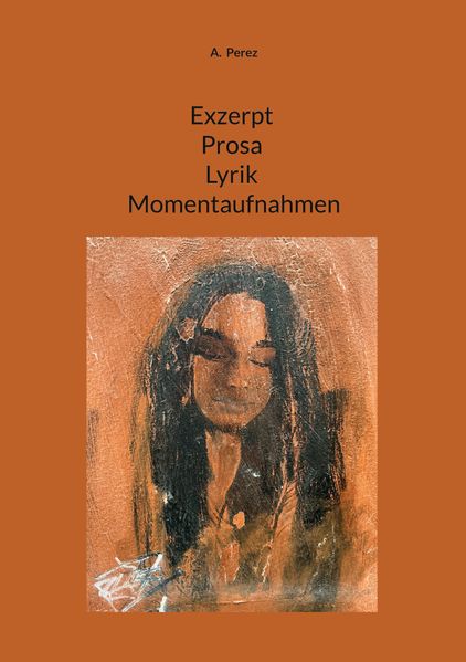 Cover von Exzerpt Prosa Lyrik Momentaufnahmen