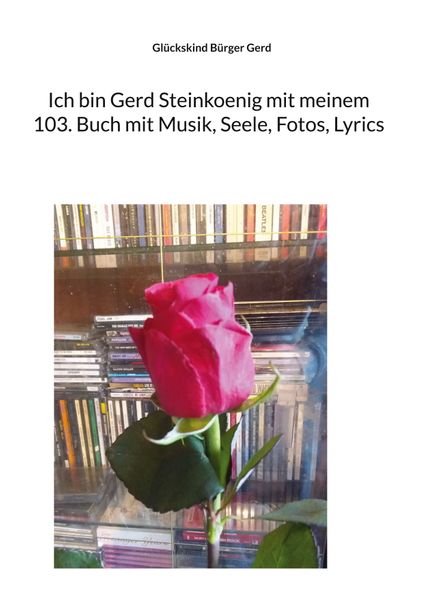 Cover von Ich bin Gerd Steinkoenig mit meinem 103. Buch mit Musik, Seele, Fotos, Lyrics