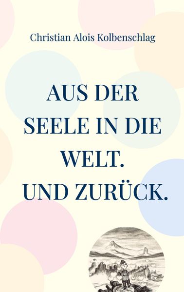 Cover von Aus der Seele in die Welt. Und zurück