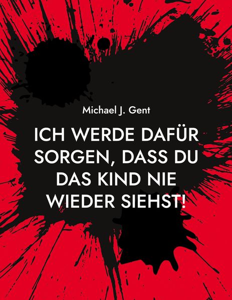 Cover von Ich werde dafür sorgen, dass du das Kind nie wieder siehst!