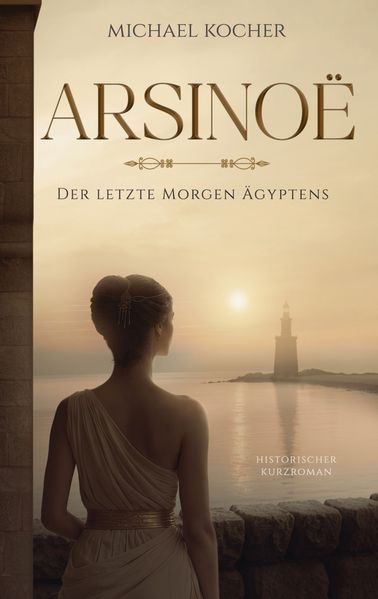 Cover von Arsinoë – Der letzte Morgen Ägyptens