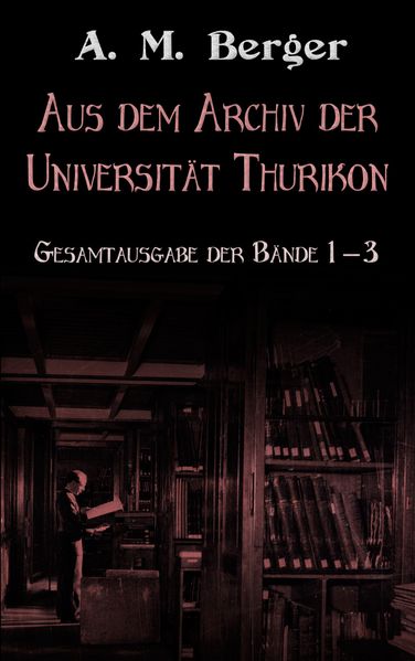 Cover von Aus dem Archiv der Universität Thurikon: Gesamtausgabe
