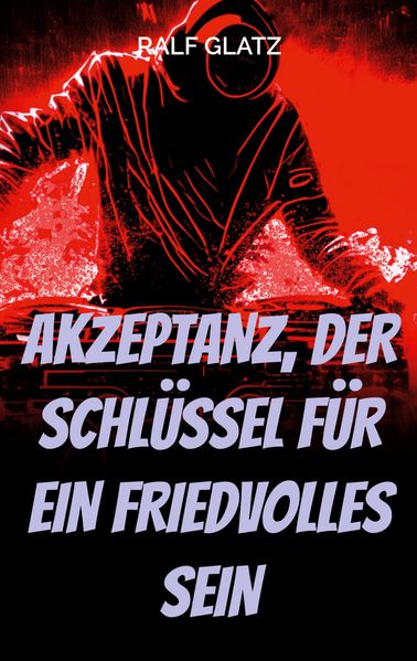 Cover von Akzeptanz, der Schlüssel für ein Friedvolles Sein