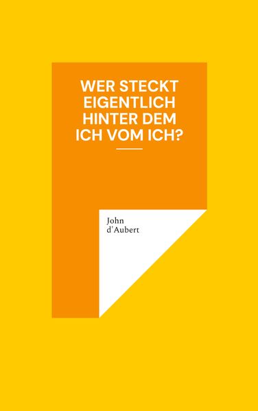 Cover von Wer steckt eigentlich hinter dem Ich vom Ich?