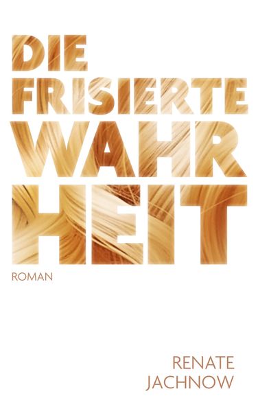 Cover von Die frisierte Wahrheit