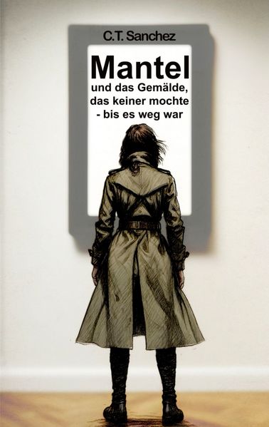 Cover von Mantel und das Gemälde, das keiner mochte – bis es weg war