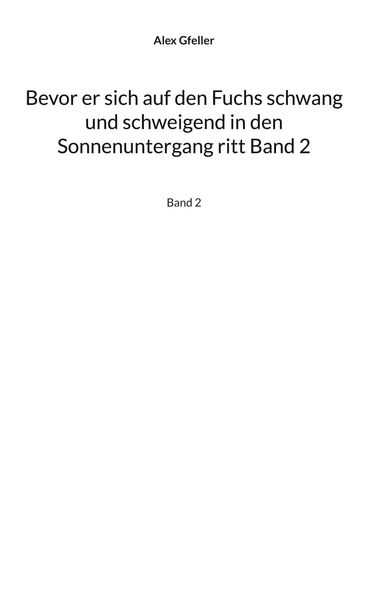 Cover von Bevor er sich auf den Fuchs schwang und schweigend in den Sonnenuntergang ritt Band 2