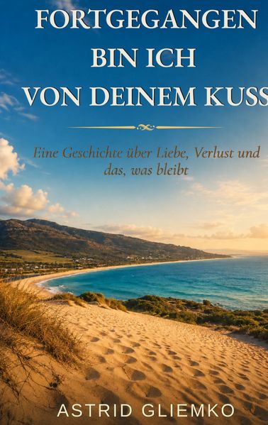 Cover von Fortgegangen bin ich von deinem Kuss