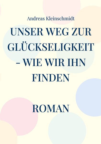 Cover von Unser Weg zur Glückseligkeit – wie wir ihn finden