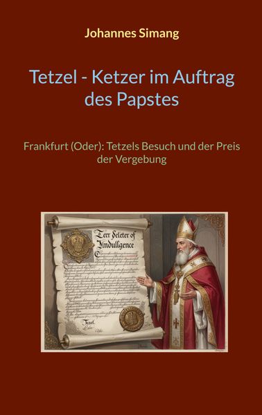 Cover von Tetzel, Ketzer im Auftrag des Papstes