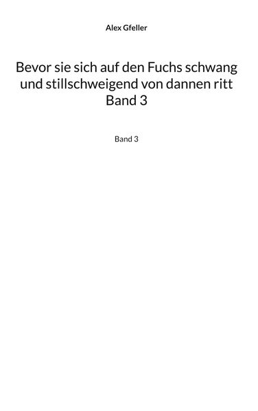 Cover von Bevor sie sich auf den Fuchs schwang und stillschweigend von dannen ritt Band 3