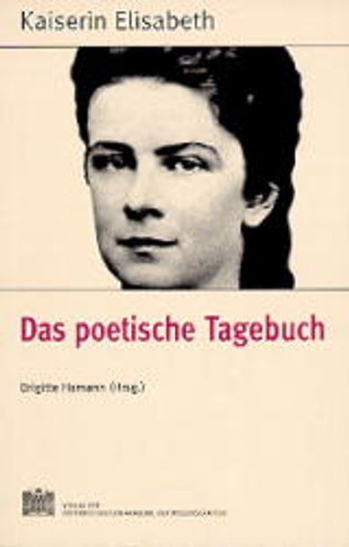Cover von Fontes rerum Austriacarum. Österreichische Geschichtsquellen / Kaiserin Elisabeth – Das poetische Tagebuch