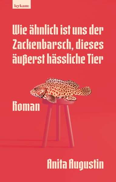 Cover von Wie ähnlich ist uns der Zackenbarsch, dieses äußerst hässliche Tier