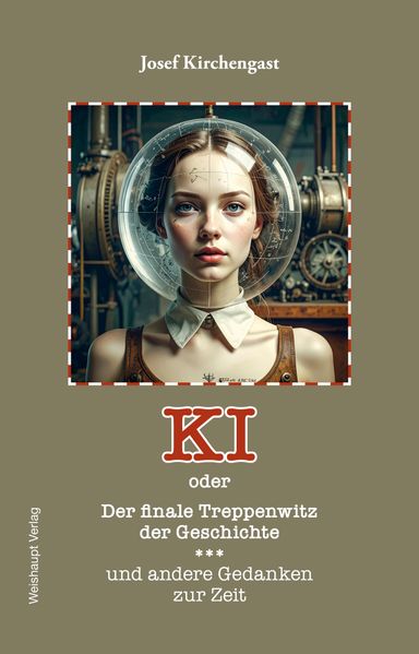 Cover von KI oder Der finale Treppenwitz der Geschichte und andere Gedanken zur Zeit