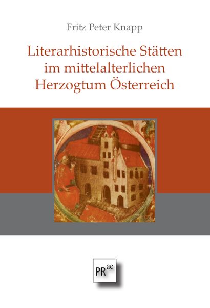 Cover von Literarhistorische Stätten im mittelalterlichen Herzogtum Österreich aus der Zeit vom Ausgang des 11. bis zur Mitte des 15. Jahrhunderts