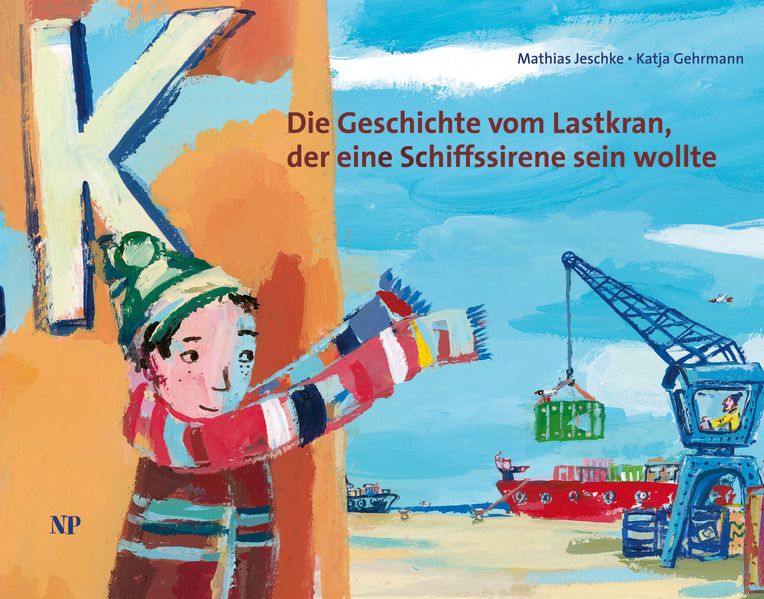 Cover von Die Geschichte vom Lastkran, der eine Schiffssirene sein wollte