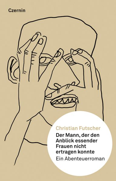 Cover von Der Mann, der den Anblick essender Frauen nicht ertragen konnte