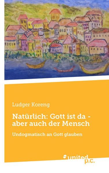 Cover von Natürlich: Gott ist da – aber auch der Mensch