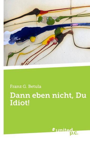 Cover von Dann eben nicht, Du Idiot!