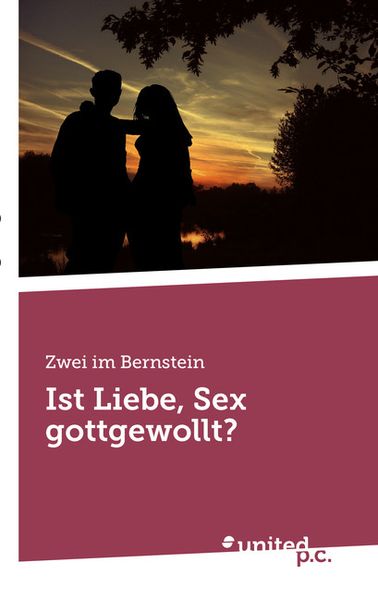 Cover von Ist Liebe, Sex gottgewollt?