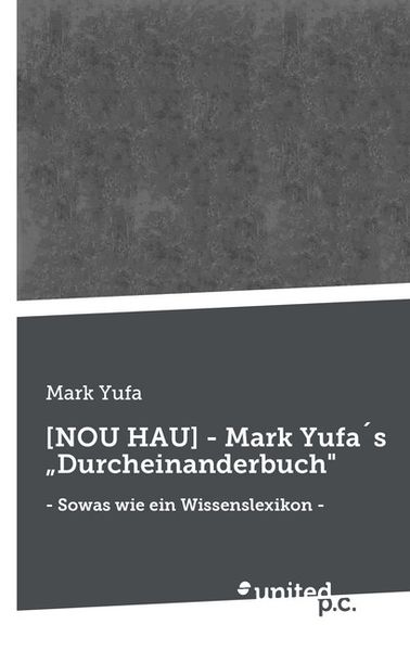 Cover von (NOU HAU) – Mark Yufa´s „Durcheinanderbuch“