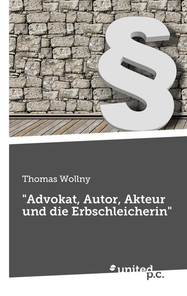 Cover von „Advokat, Autor, Akteur und die Erbschleicherin“
