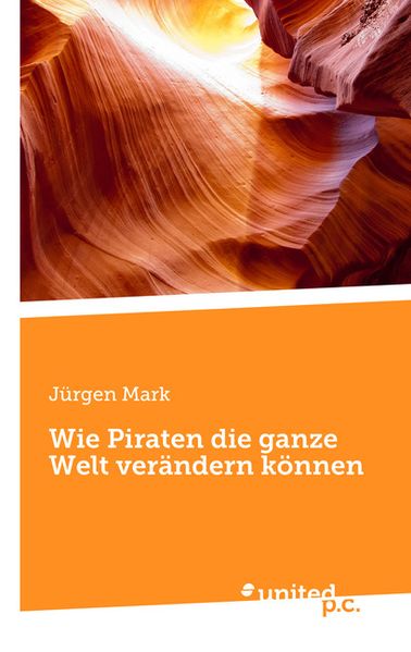 Cover von Wie Piraten die ganze Welt verändern können