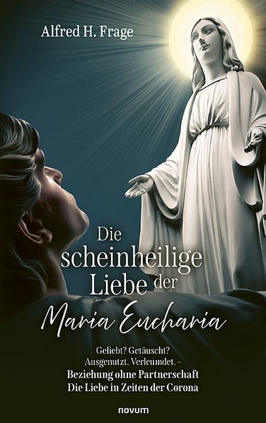 Cover von Die scheinheilige Liebe der Maria Eucharia