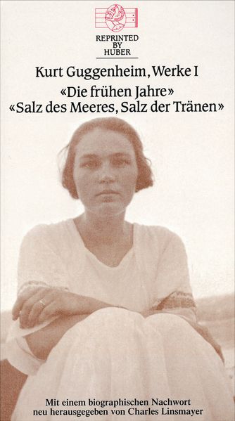 Cover von Kurt Guggenheim, Werke I: Die frühen Jahre/Salz des Meeres, Salz der Tränen