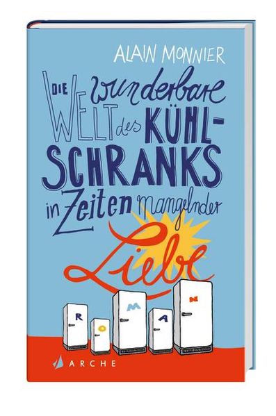 Cover von Die wunderbare Welt des Kühlschranks in Zeiten mangelnder Liebe