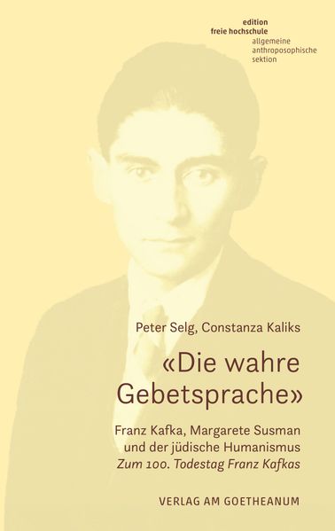 Cover von “Die wahre Gebetsprache“ Franz Kafka, Margarete Susman und der jüdische Humanismus