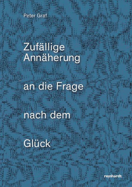 Cover von Zufällige Annäherung an die Frage nach dem Glück