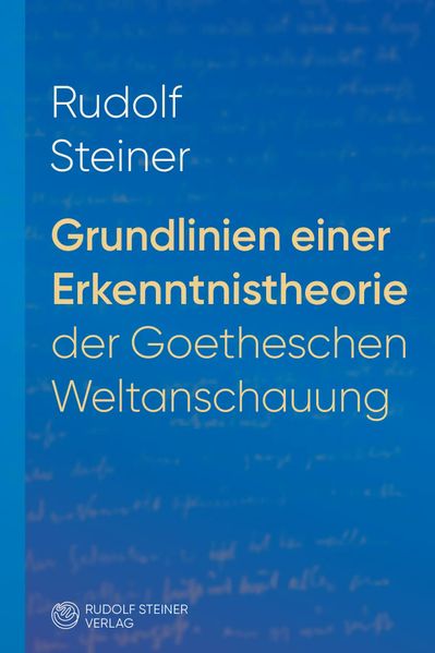Cover von Grundlinien einer Erkenntnistheorie der Goetheschen Weltanschauung mit besonderer Rücksicht auf Schiller