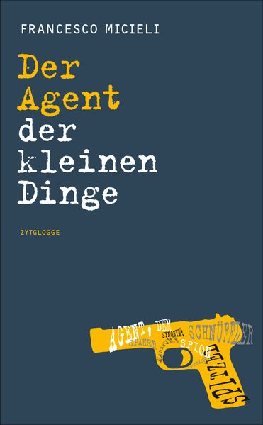 Cover von Der Agent der kleinen Dinge