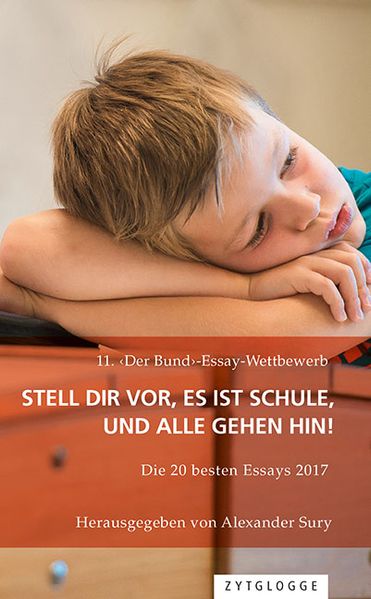 Cover von 11. ‹Der Bund›-Essay-Wettbewerb: Stell Dir vor, es ist Schule und alle gehen hin!