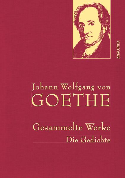 Cover von Johann Wolfgang von Goethe – Gesammelte Werke. Die Gedichte (Iris®-LEINEN mit goldener Schmuckprägung)