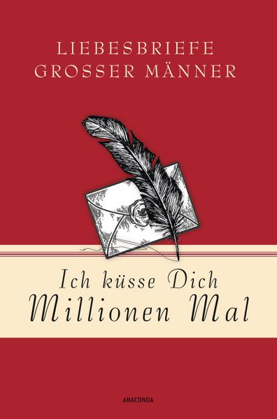 Cover von Ich küsse Dich Millionen Mal – Liebesbriefe großer Männer