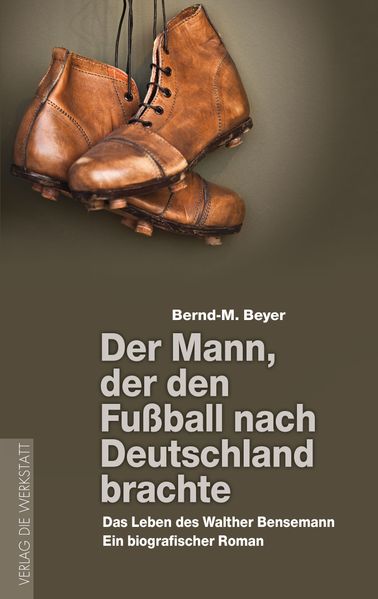 Cover von Der Mann, der den Fußball nach Deutschland brachte