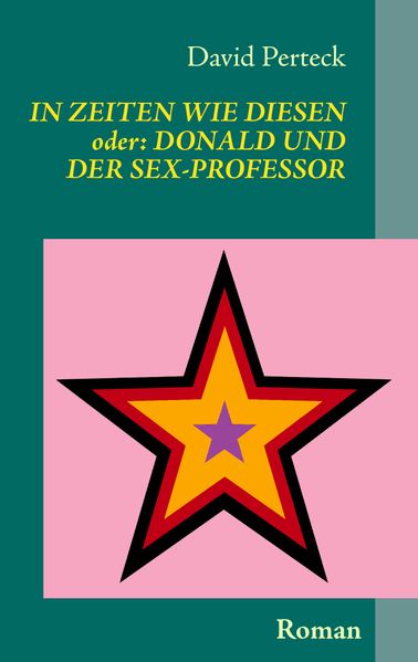 Cover von In Zeiten wie diesen – oder: Donald und der Sex-Professor