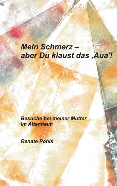 Cover von Mein Schmerz – aber Du klaust das ‚Aua‘!