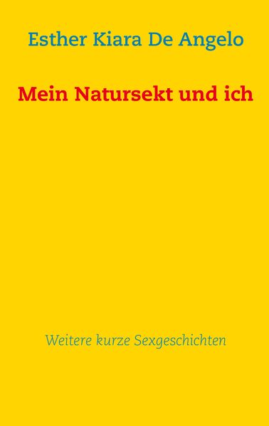 Cover von Mein Natursekt und ich: Weitere kurze Sexgeschichten