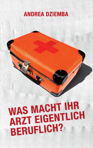 Cover von Was macht Ihr Arzt eigentlich beruflich?