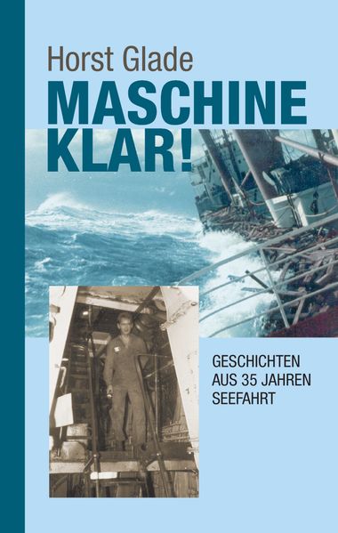 Cover von Maschine klar! Geschichten aus 35 Jahren Seefahrt