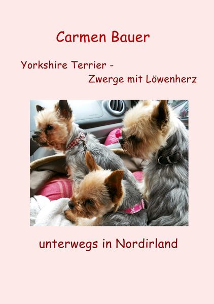 Cover von Yorkshire Terrier – Zwerge mit Löwenherz unterwegs in Nordirland