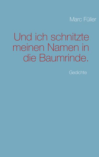 Cover von Und ich schnitzte meinen Namen in die Baumrinde.