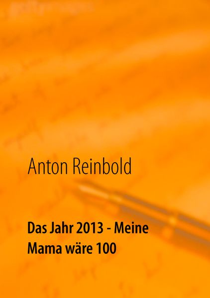 Cover von Das Jahr 2013 – Meine Mama wäre 100