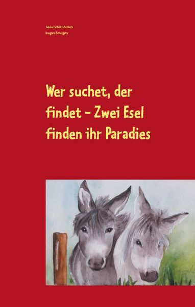 Cover von Wer suchet, der findet – Zwei Esel finden ihr Paradies