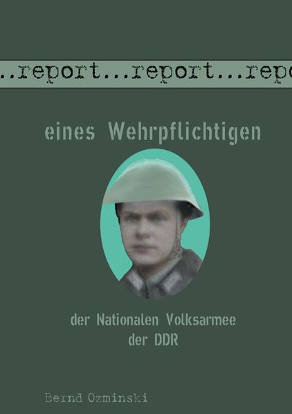 Cover von Report eines Wehrpflichtigen der Nationalen Volksarmee der DDR